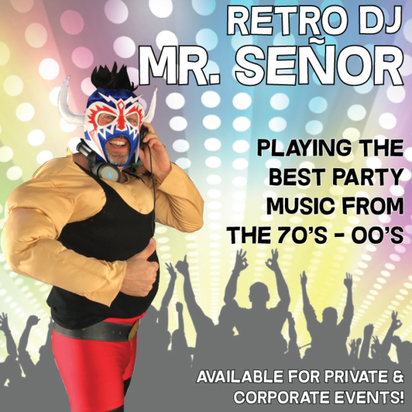 DJ Mr. Señor - fun, goofy character plying classic party and dance music!